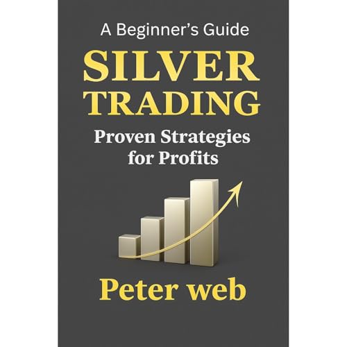 Silver Trading : Proven Strategies for Profits