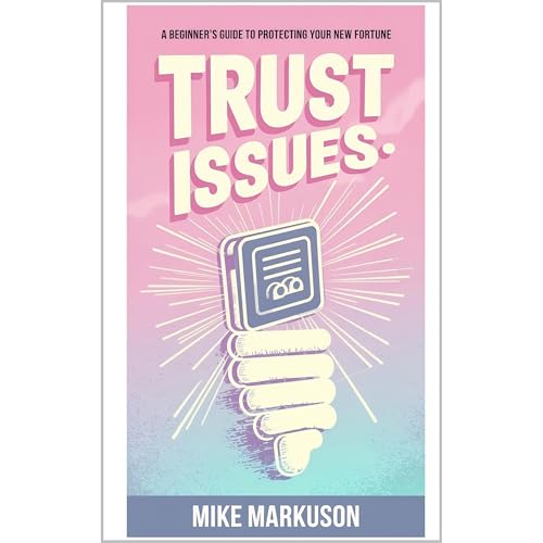 Trust Issues: A Beginner's Guide to Protecting Your New Fortune