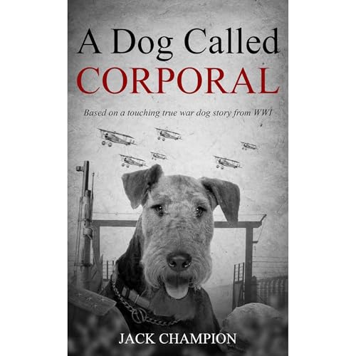 A Dog Called Corporal by Jack Champion