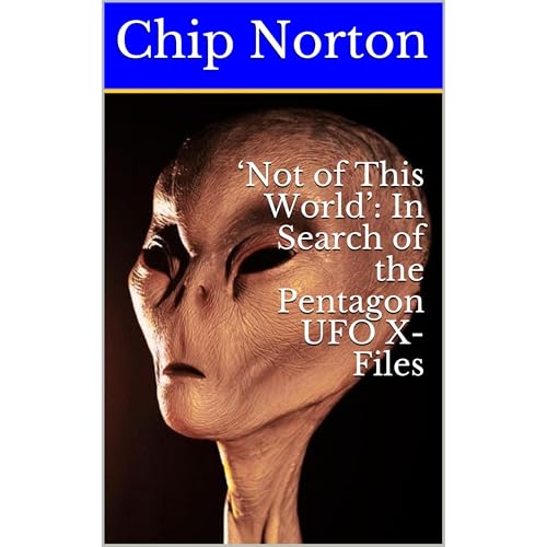 ‘Not of This World’: In Search of the Pentagon UFO X-Files