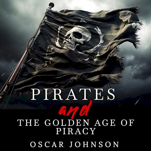 Pirates and the Golden Age of Piracy