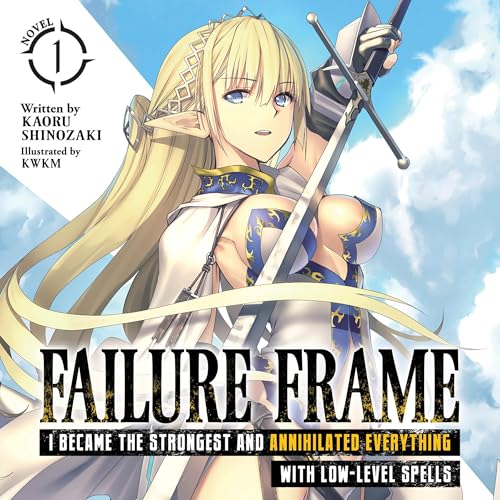 Failure Frame: I Became the Strongest and Annihilated Everything with Low-Level Spells, Vol. 1