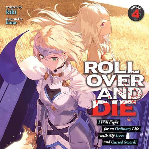 Roll Over and Die: I Will Fight for an Ordinary Life with My Love and Cursed Sword!, Vol. 4 by kiki