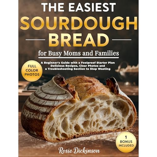 The Easiest Sourdough Bread for Busy Moms and Families by Rosie Dickinson