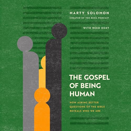 The Gospel of Being Human by Marty Solomon