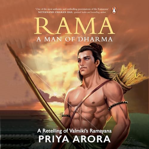 Rama: A Man of Dharma by Priya Arora