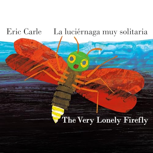The Very Lonely Firefly/La Luci&eacute;rnaga Muy Solitaria (Bilingual English-Spanish Edition)