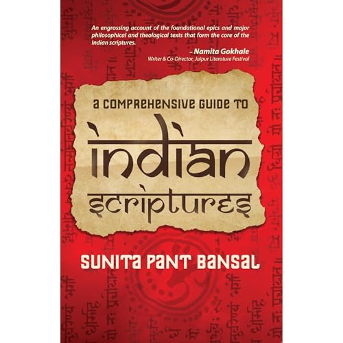 A Comprehensive Guide to Indian Scriptures by Sunita Pant Bansal