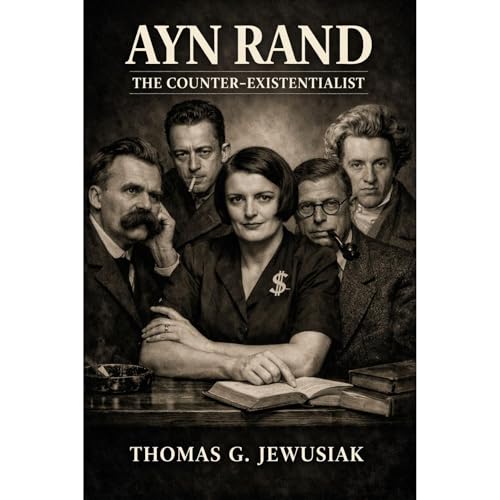 Ayn Rand the Counter Existentialist