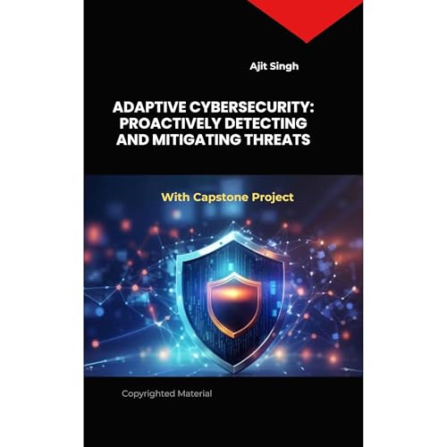 Adaptive Cybersecurity by Ajit Singh