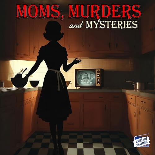 Moms, Murders And Mysteries by The Crusade Channel