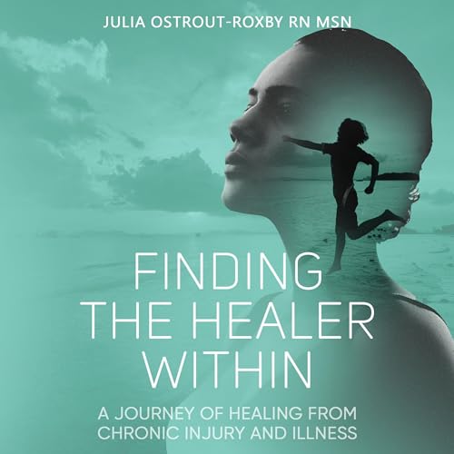 Finding the Healer Within by Julia Ostrout-Roxby