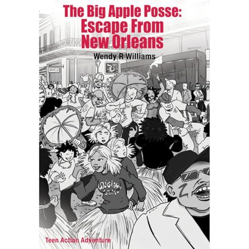 The Big Apple Posse: Escape From New Orleans by Wendy R. Williams