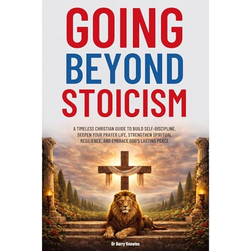 Going Beyond Stoicism by Barry Knowles