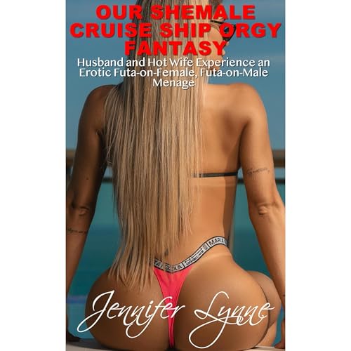 Our Shemale Cruise Ship Orgy Fantasy by Jennifer Lynne