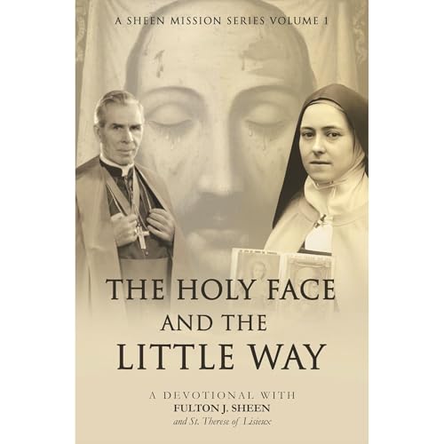 THE HOLY FACE AND THE LITTLE WAY