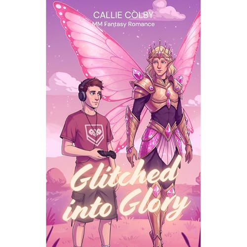 Glitched into Glory by Callie Colby