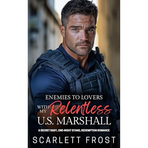 ENEMIES TO LOVERS WITH MY RELENTLESS U.S. MARSHAL