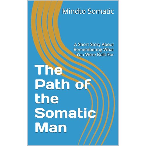 The Path of the Somatic Man
