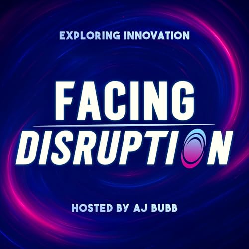 Facing Disruption - Accelerating Innovation, Growth, and Resilience by AJ Bubb