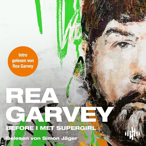 Before I met Supergirl (German Edition) by Rea Garvey