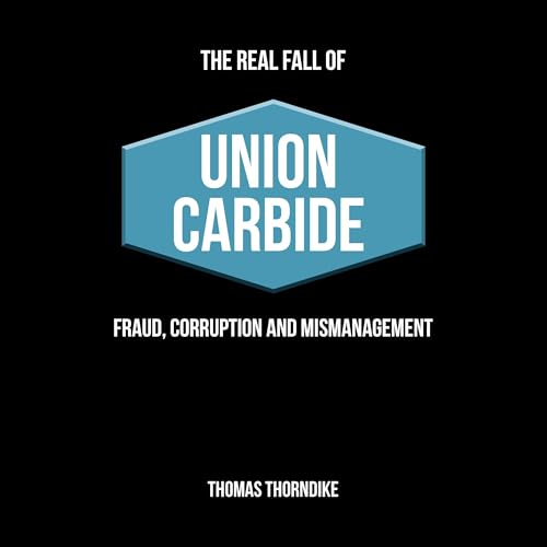 The Real Fall of Union Carbide