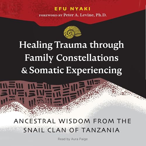 Healing Trauma through Family Constellations and Somatic Experiencing