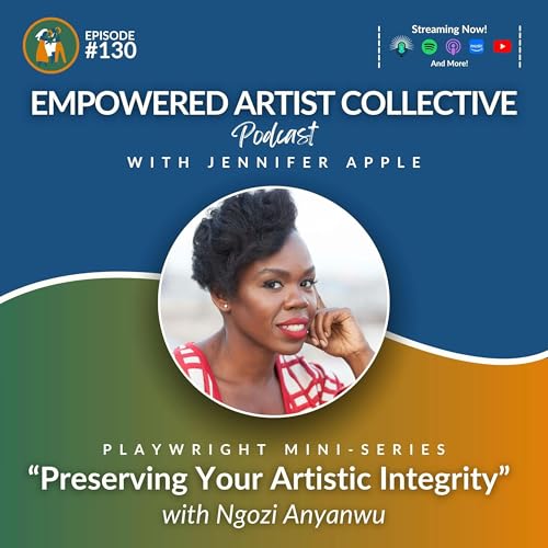 130. Playwright Mini-Series: Preserving Your Artistic Integrity with Ngozi Anyanwu