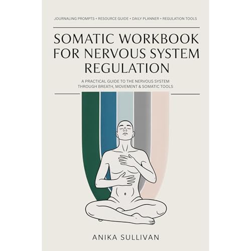 Somatic Workbook for Nervous System Regulation by Anika Sullivan