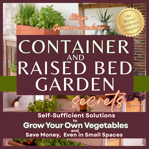 Container and Raised Bed Garden Secrets