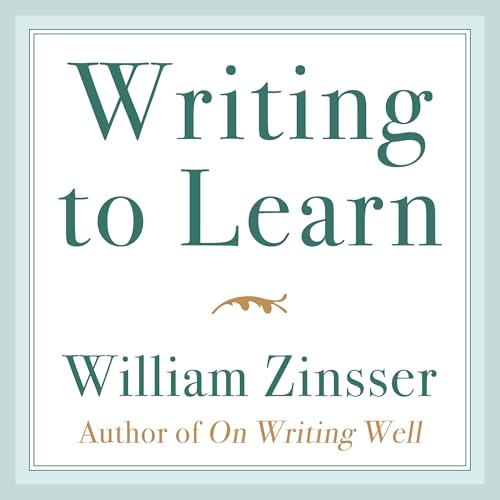Writing to Learn by William Zinsser