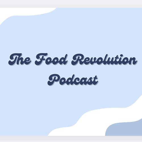The Food Revolution Podcast by Gabrielle Coulon 