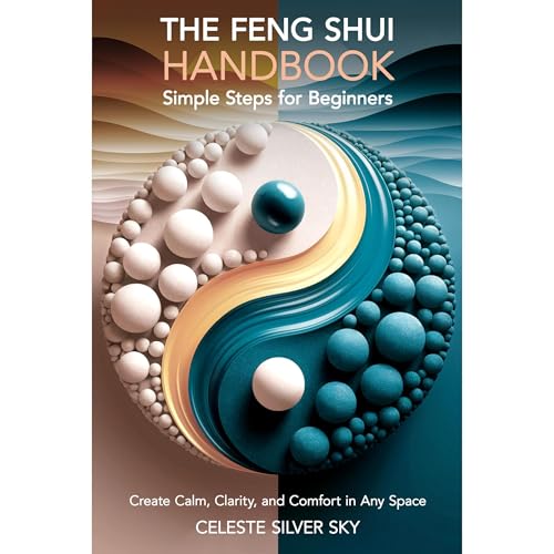 The Feng Shui Handbook - Simple Steps for Beginners by Celeste Silver Sky