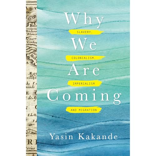 Why We Are Coming by Yasin Kakande