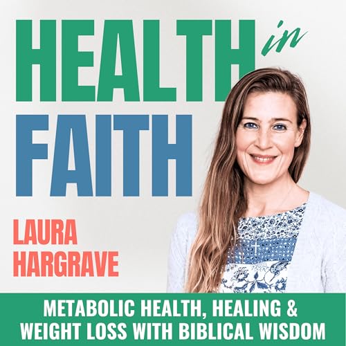 Health in Faith | How to Lose Weight Fast, Metabolic Syndrome, Brain Fog, Insulin Resistance, Prediabetes Diet, Low Carb Diet, Healing Bible Verses, Appetite by Laura Hargrave - Christian Nutritionist Health & Weight Loss Coach Best-Selling Author