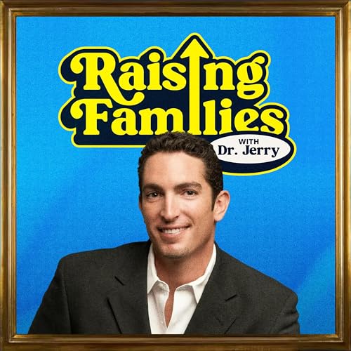 Raising Families with Dr. Jerry Weichman