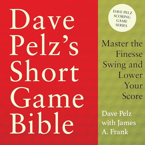 Dave Pelz's Short Game Bible by Dave Pelz