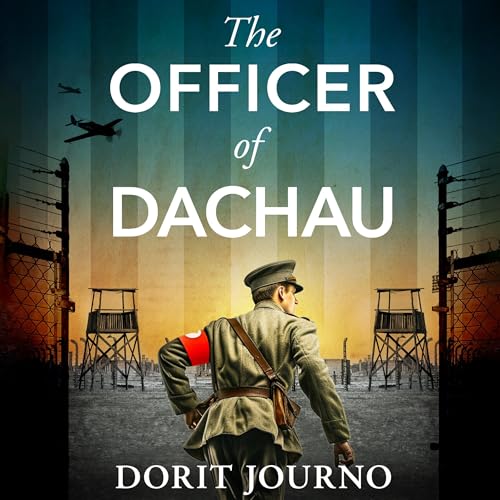 The Officer of Dachau by Dorit Journo