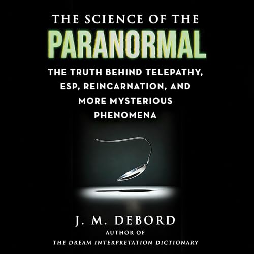 The Science of the Paranormal by J. M. DeBord