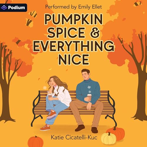 Pumpkin Spice & Everything Nice by Katie Cicatelli-Kuc