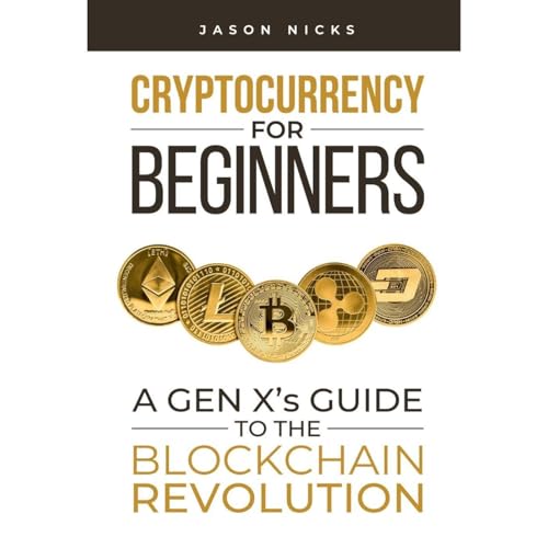Cryptocurrency For Beginners by Jason Nicks