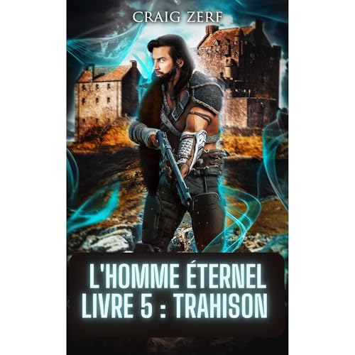 L'homme éternel Livre 5 : Trahison by Craig Zerf