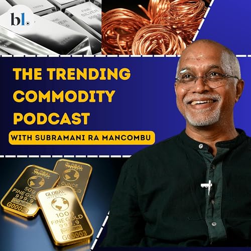 The trending commodity podcast with Subramani Ra Mancombu by The Hindu businessline
