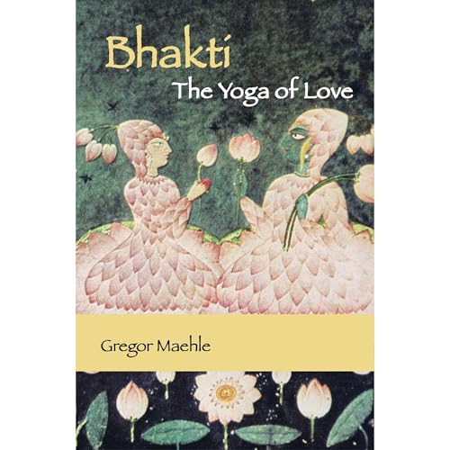 Bhakti The Yoga of Love
