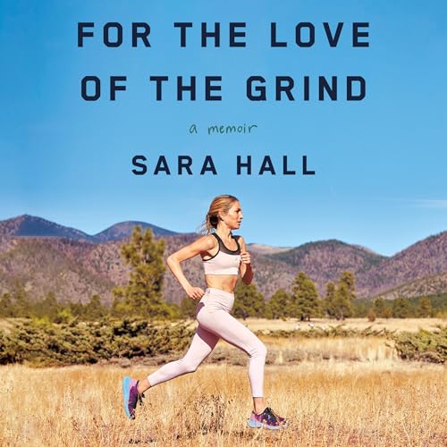 For the Love of the Grind by Sara Hall