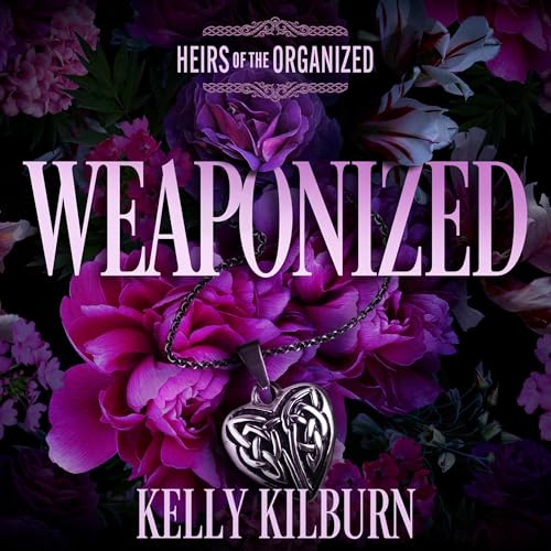 Weaponized by Kelly Kilburn