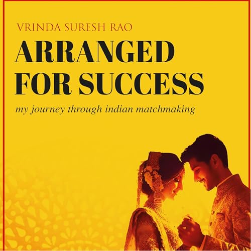 Arranged for Success by Vrinda Suresh Rao