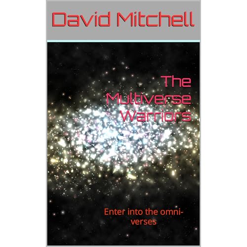 The Multiverse Warriors by David Mitchell