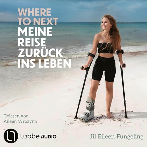 Where to Next. Meine Reise zurück ins Leben