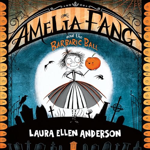 Amelia Fang and the Barbaric Ball